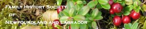 Family History Society of Newfoundland & Labrador Family History Society of Newfoundland & Labrador